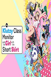 The Klutzy Class Monitor and the Girl with the Short Skirt