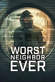 Worst Neighbor Ever