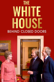 The White House: Behind Closed Doors