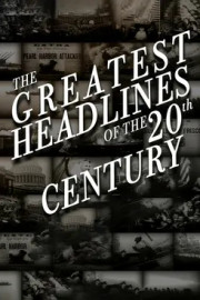 The Greatest Headlines of the 20th Century