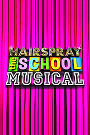 Hairspray: The School Musical