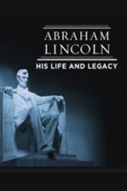 Abraham Lincoln: His Life and Legacy