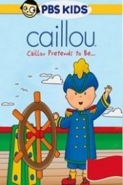 Caillou: Caillou Pretends to Be...