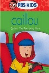 Caillou: Caillou the Everyday Hero