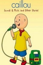 Caillou: Sounds & Music and Other Stories