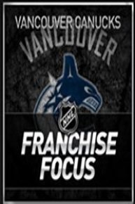 NHL Franchise Focus: Vancouver Canucks