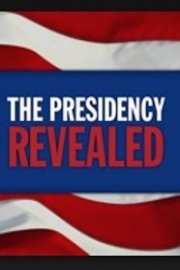 The Presidency Revealed