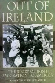 Out of Ireland: Story of Emigration into America