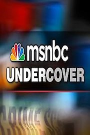 MSNBC Undercover