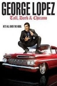 George Lopez: Tall, Dark & Chicano