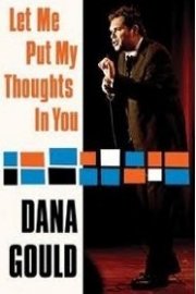 Dana Gould: Let Me Put My Thoughts Into You
