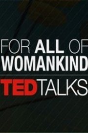 TEDTalks: For All of Womankind
