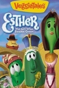 VeggieTales: Esther, the Girl Who Became Queen
