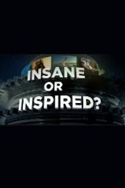 Insane or Inspired