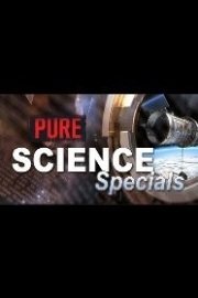 Pure Science Specials