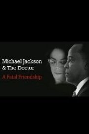 Michael Jackson & The Doctor: A Fatal Friendship