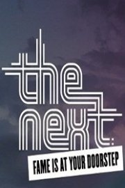The Next: Fame Is At Your Doorstep