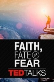 TEDTalks: Faith, Fate or Fear