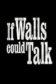 If Walls Could Talk...