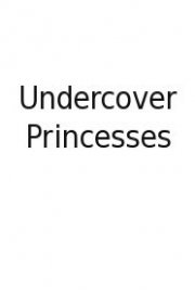 Undercover Princesses