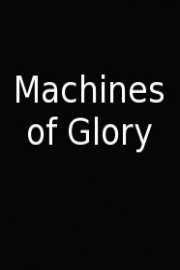 Machines of Glory