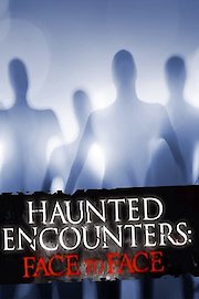 Haunted Encounters: Face To Face