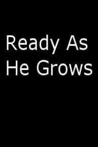 Ready As He Grows