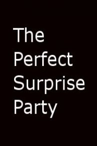 The Perfect Surprise Party