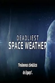 Deadliest Space Weather