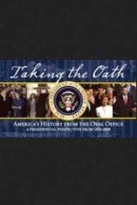 Taking the Oath: America's History from the Oval Office