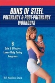 Buns of Steel, Pregnancy and Post-Pregnancy Workouts