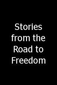 Stories from the Road to Freedom