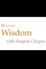 Wisdom with Deepak Chopra