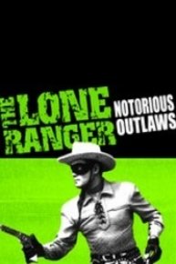 The Lone Ranger: Notorious Outlaws