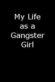 My Life as a Gangster Girl