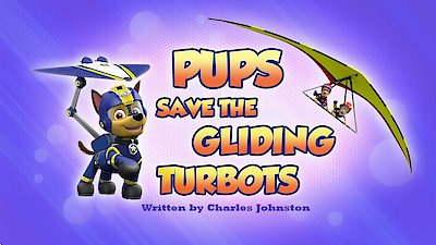 Watch Patrol Season 3 Episode 23 - Pups Save the Gliding Turbots / Save a Plane Online Now