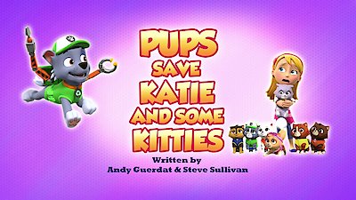 Watch Paw Patrol Season 9 Episode 22 - Pups Save Katie and Some Kitties ...