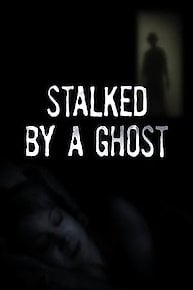 Stalked by a Ghost