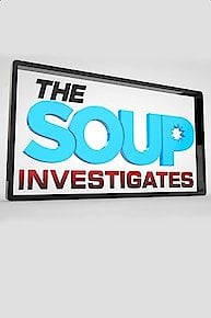 The Soup Investigates