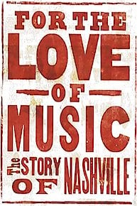 For the Love of Music: The Story of Nashville