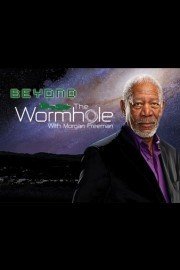 Beyond the Wormhole with Morgan Freeman