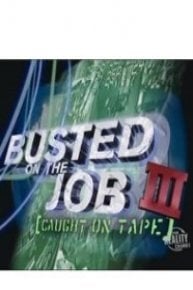 Busted on the Job: Caught on Tape