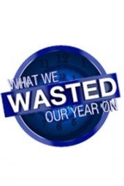 What We Wasted Our Year On