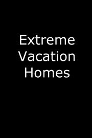Extreme Vacation Homes