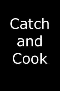 Catch and Cook