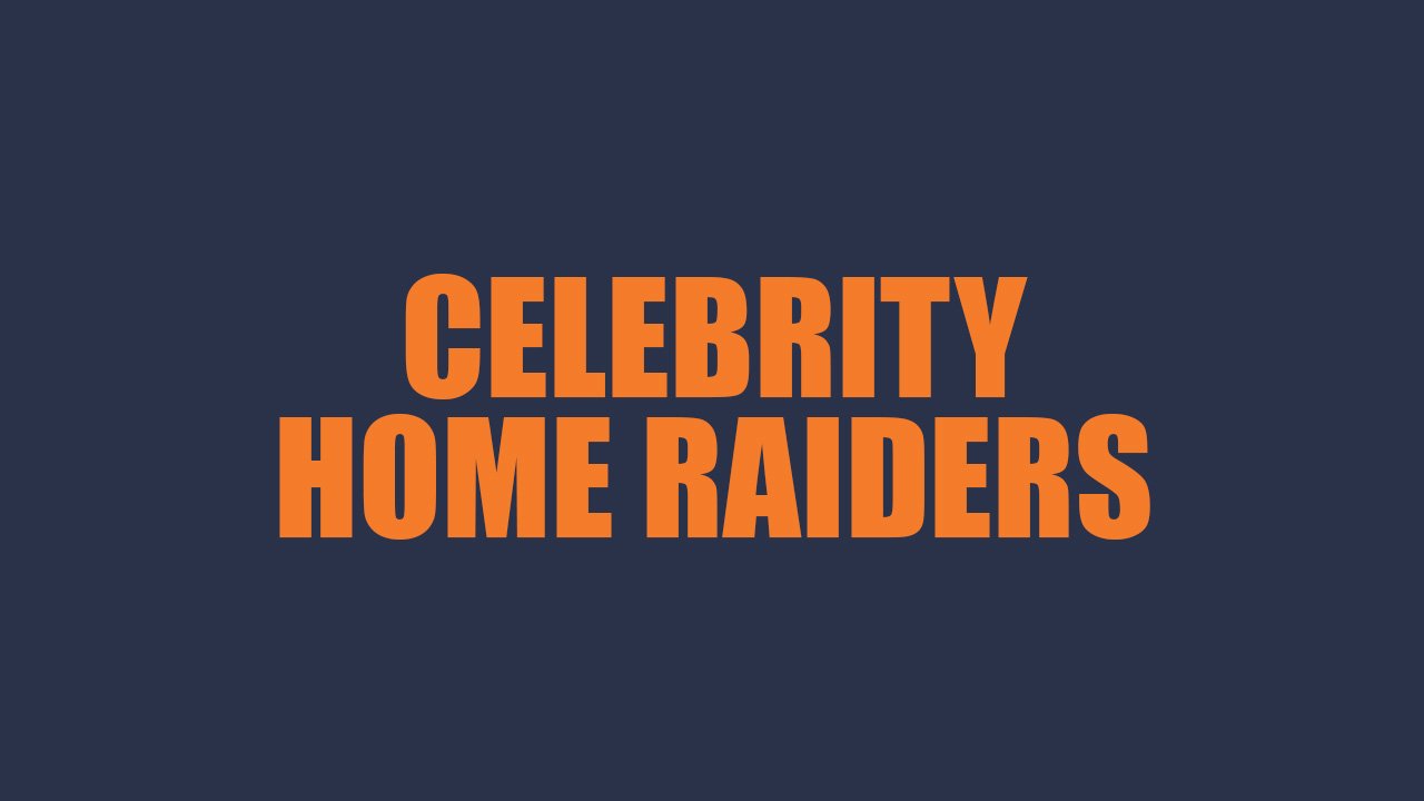 Celebrity Home Raiders