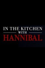 In the Kitchen With Hannibal