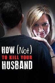 How (Not) to Kill Your Husband