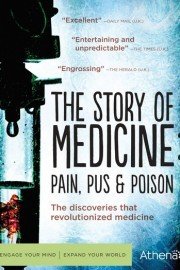 The Story of Medicine: Pain, Pus & Poison