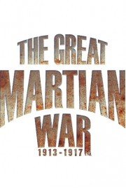 The Great Martian War 1913 - 1917